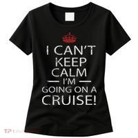 I Can't Keep Calm I'm Going On A Cruise Family Gift Women's T-Shirt thumb 0