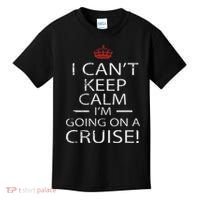 I Can't Keep Calm I'm Going On A Cruise Family Gift Kids T-Shirt thumb 0