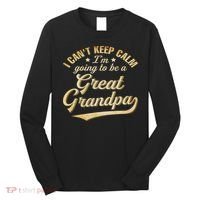 I Can't Keep Calm I'm Going To Be A Great Grandpa Long Sleeve Shirt thumb 0