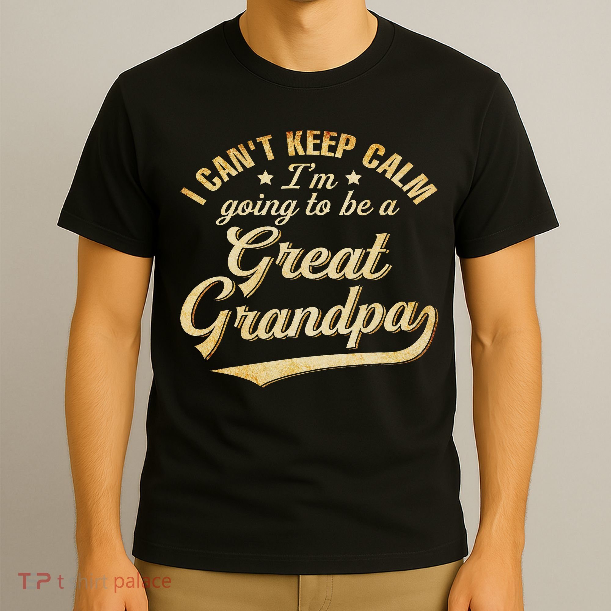 I Can't Keep Calm I'm Going To Be A Great Grandpa T-Shirt