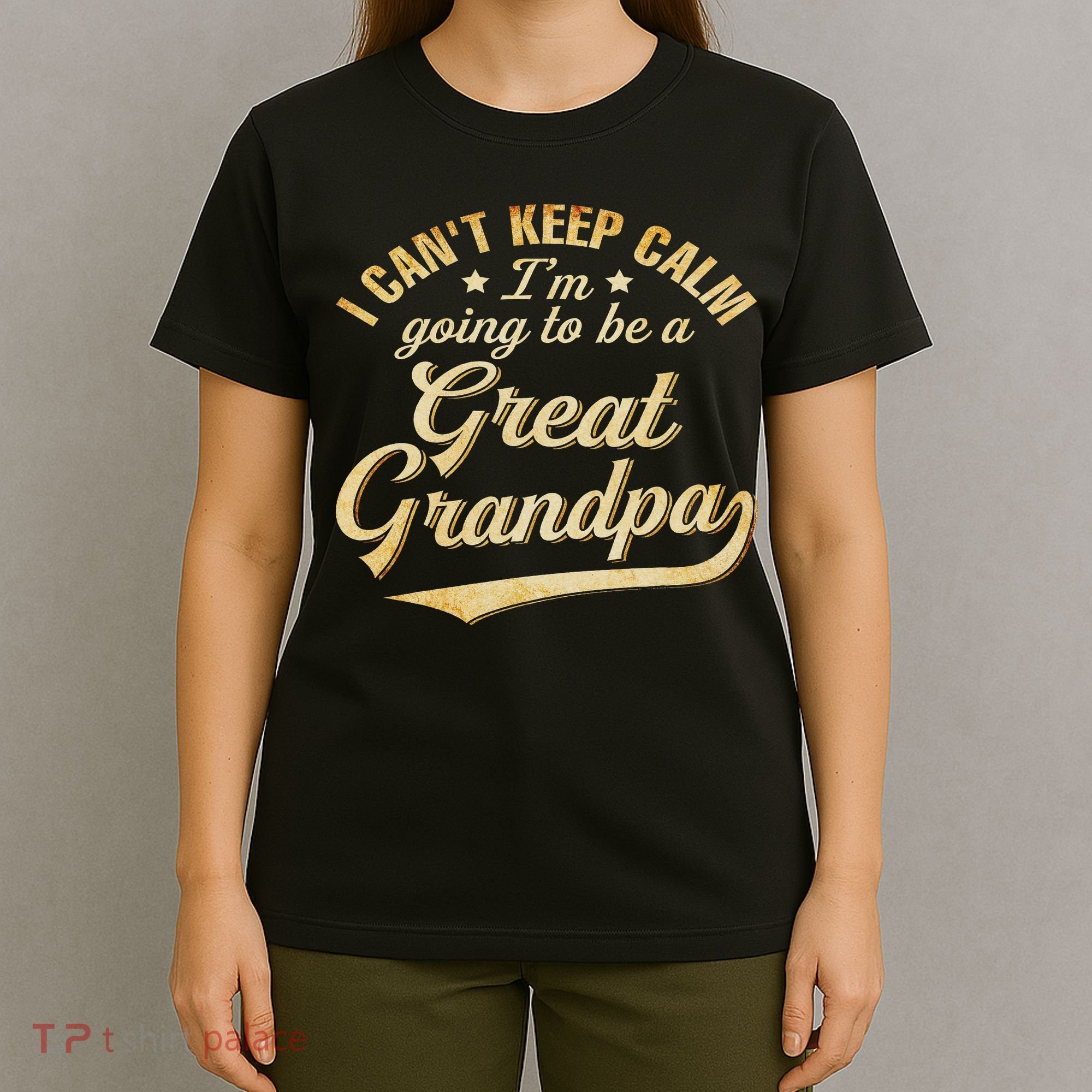 I Can't Keep Calm I'm Going To Be A Great Grandpa T-Shirt