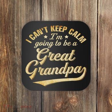 I Can't Keep Calm I'm Going To Be A Great Grandpa Coaster