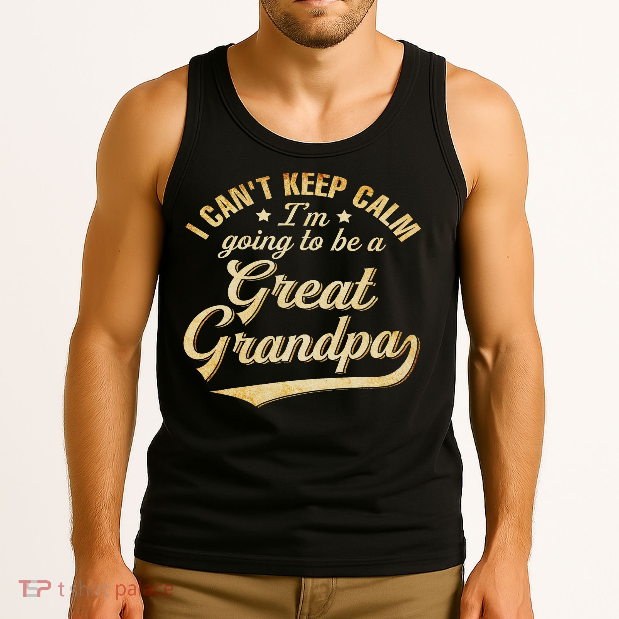 I Can't Keep Calm I'm Going To Be A Great Grandpa Tank Top