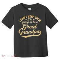 I Can't Keep Calm I'm Going To Be A Great Grandpa Toddler T-Shirt thumb 0