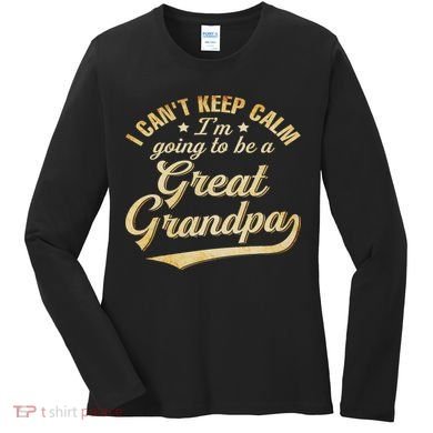 I Can't Keep Calm I'm Going To Be A Great Grandpa Women's Long Sleeve Shirt
