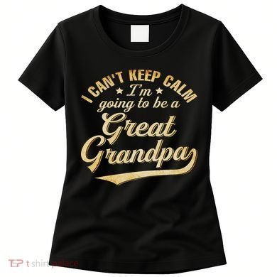 I Can't Keep Calm I'm Going To Be A Great Grandpa Women's T-Shirt