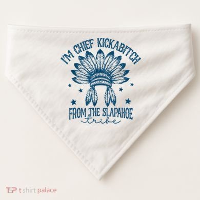 IM Chief Kickabitch From The Slapahoe Tribe USA-Made Doggie Bandana