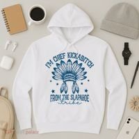 IM Chief Kickabitch From The Slapahoe Tribe Hoodie thumb 3