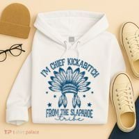 IM Chief Kickabitch From The Slapahoe Tribe Hoodie thumb 4