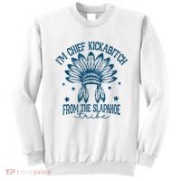 IM Chief Kickabitch From The Slapahoe Tribe Sweatshirt thumb 0