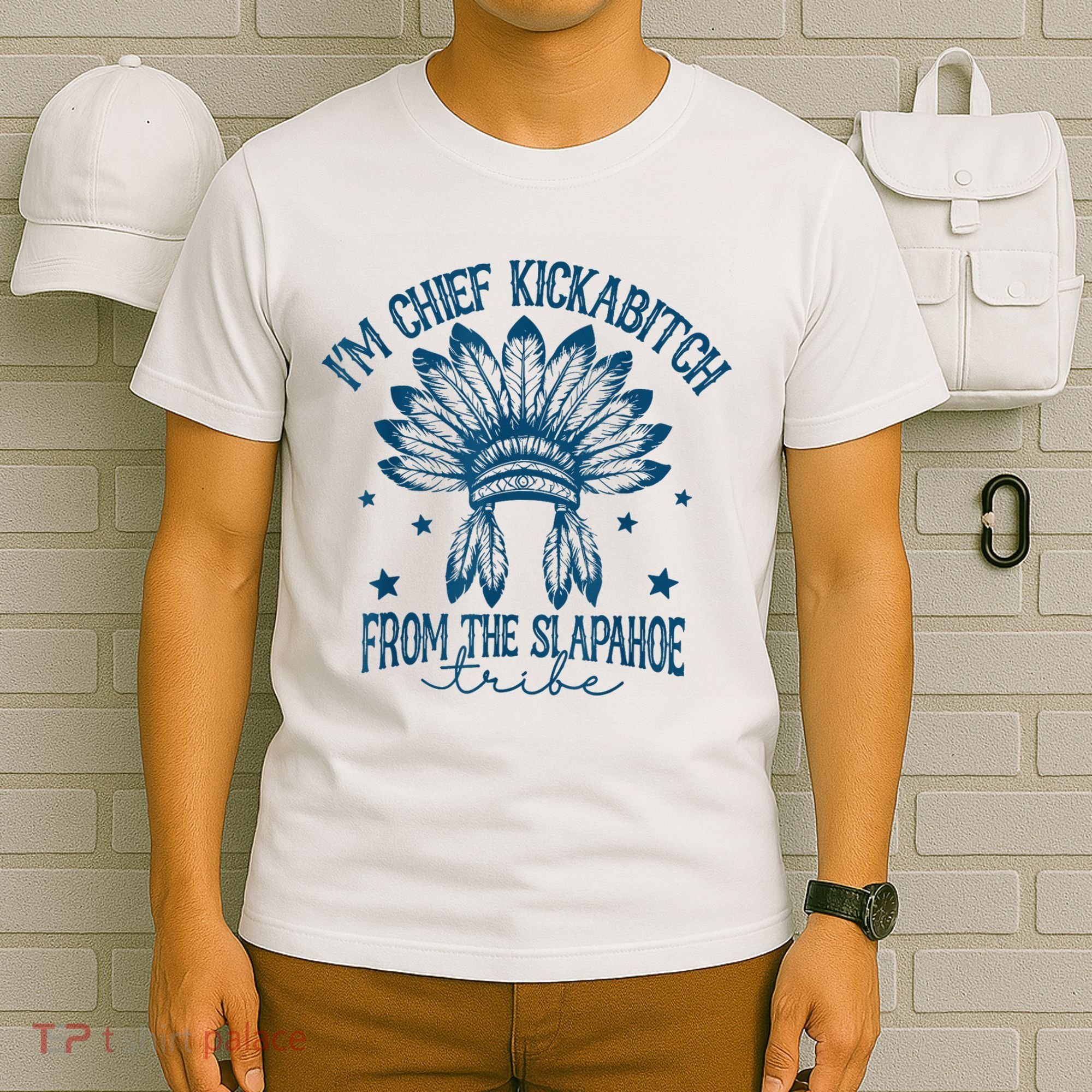 IM Chief Kickabitch From The Slapahoe Tribe T-Shirt