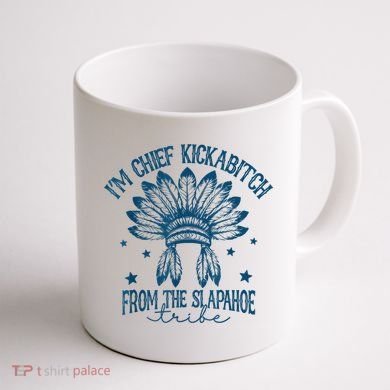 IM Chief Kickabitch From The Slapahoe Tribe Coffee Mug back