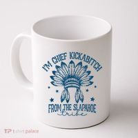 IM Chief Kickabitch From The Slapahoe Tribe Coffee Mug thumb 0