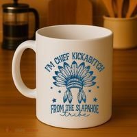 IM Chief Kickabitch From The Slapahoe Tribe Coffee Mug thumb 4