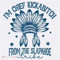 IM Chief Kickabitch From The Slapahoe Tribe Women's Tank Top thumb 5