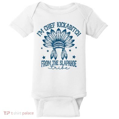 IM Chief Kickabitch From The Slapahoe Tribe Baby Bodysuit