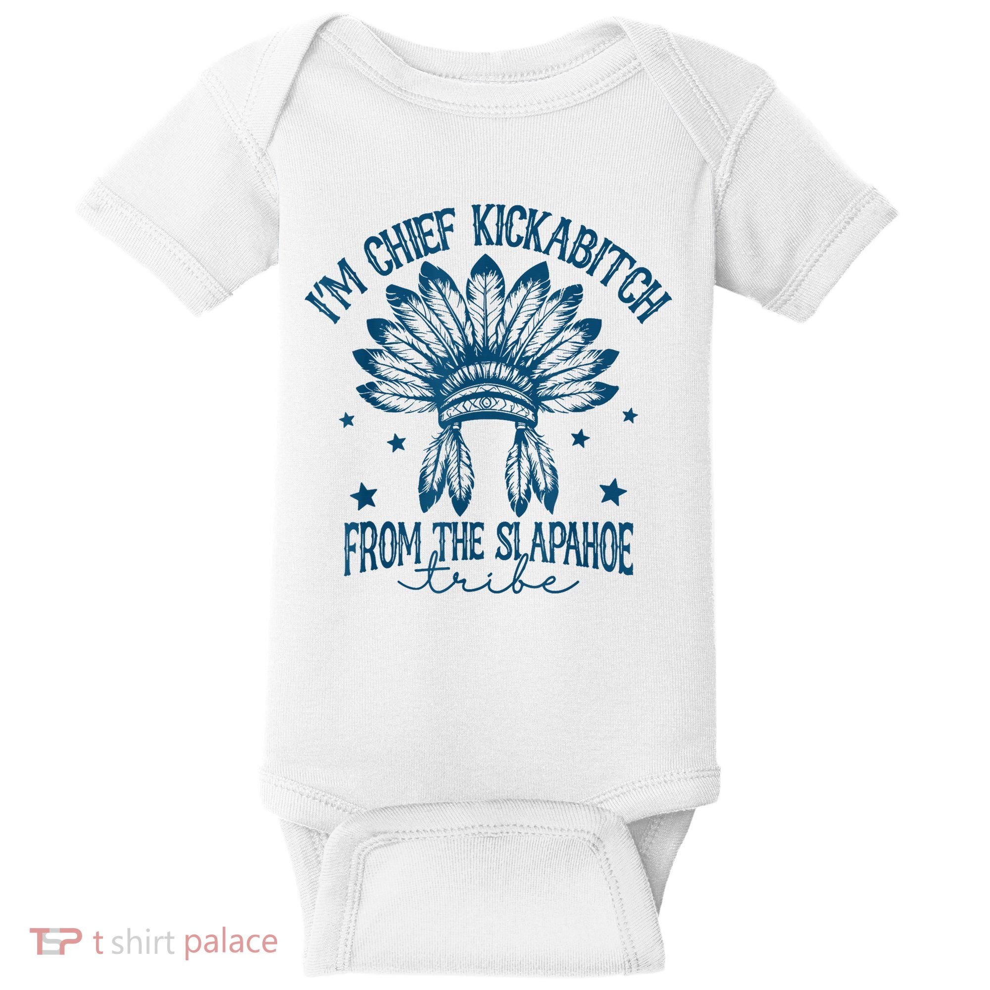 IM Chief Kickabitch From The Slapahoe Tribe Baby Bodysuit