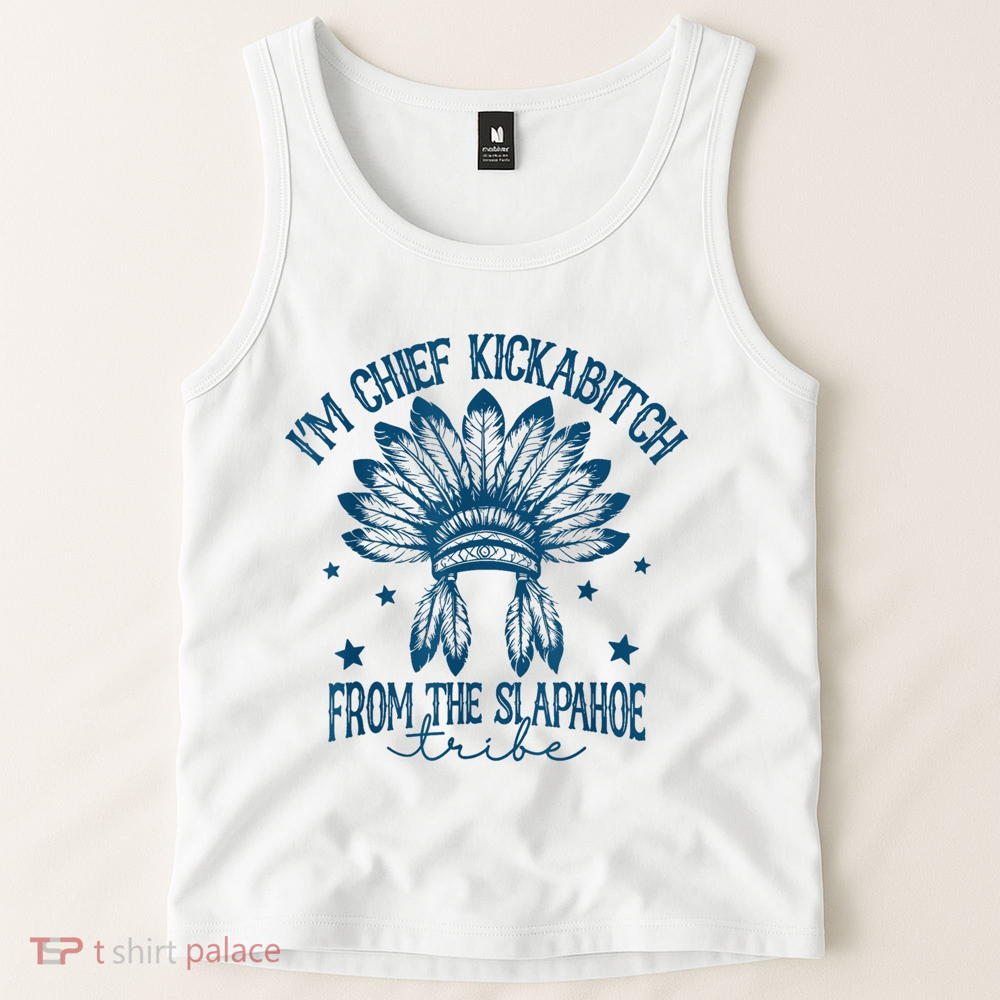 IM Chief Kickabitch From The Slapahoe Tribe Tank Top