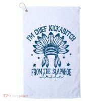 IM Chief Kickabitch From The Slapahoe Tribe Golf Towel thumb 0
