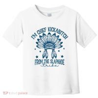 IM Chief Kickabitch From The Slapahoe Tribe Toddler T-Shirt thumb 0
