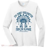 IM Chief Kickabitch From The Slapahoe Tribe Women's Long Sleeve Shirt thumb 0