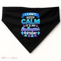I Cant Keep Calm Its My Stepdaughter Birthday Bday USA-Made Doggie Bandana thumb 0