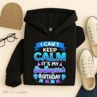 I Cant Keep Calm Its My Stepdaughter Birthday Bday Hoodie thumb 4