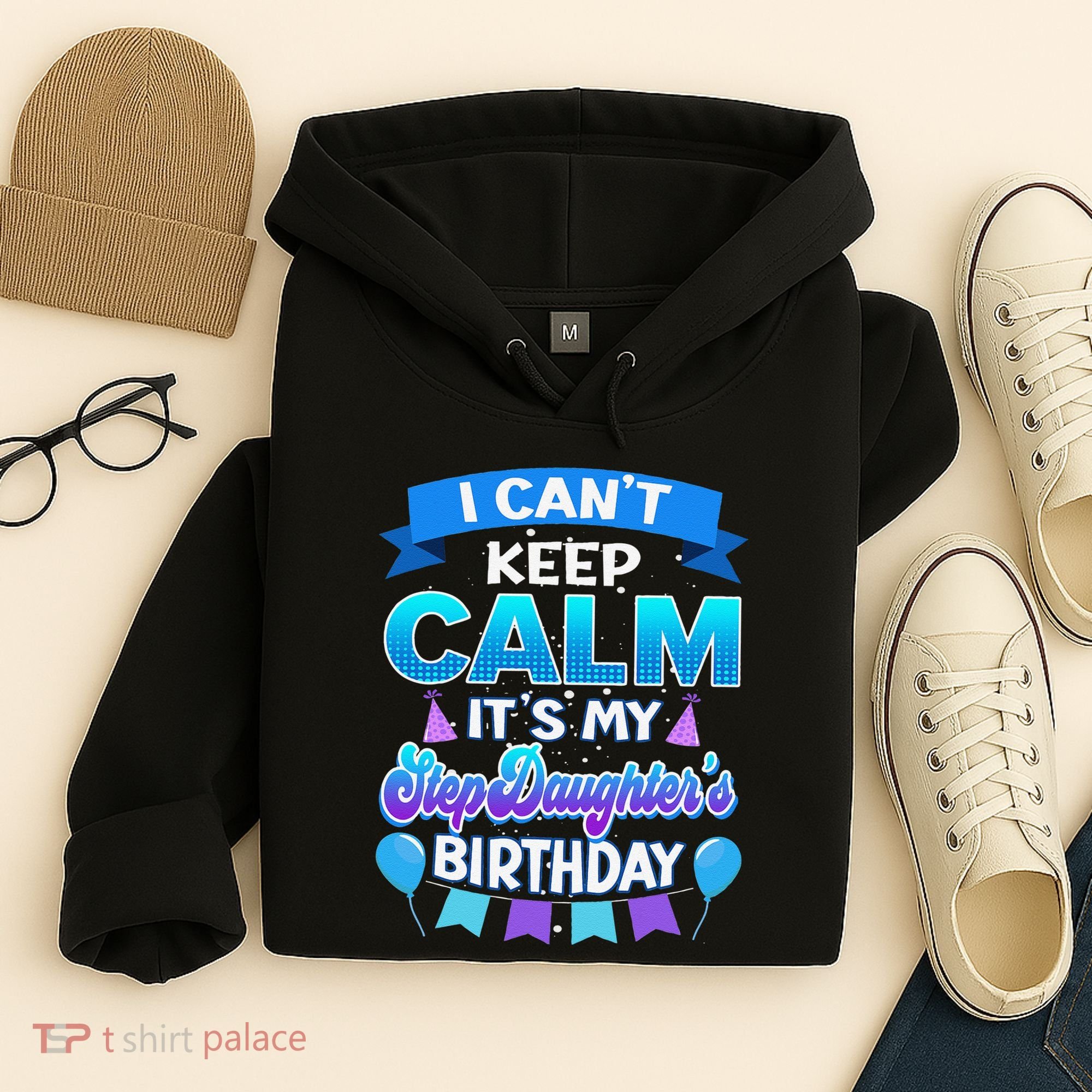 I Cant Keep Calm Its My Stepdaughter Birthday Bday Hoodie