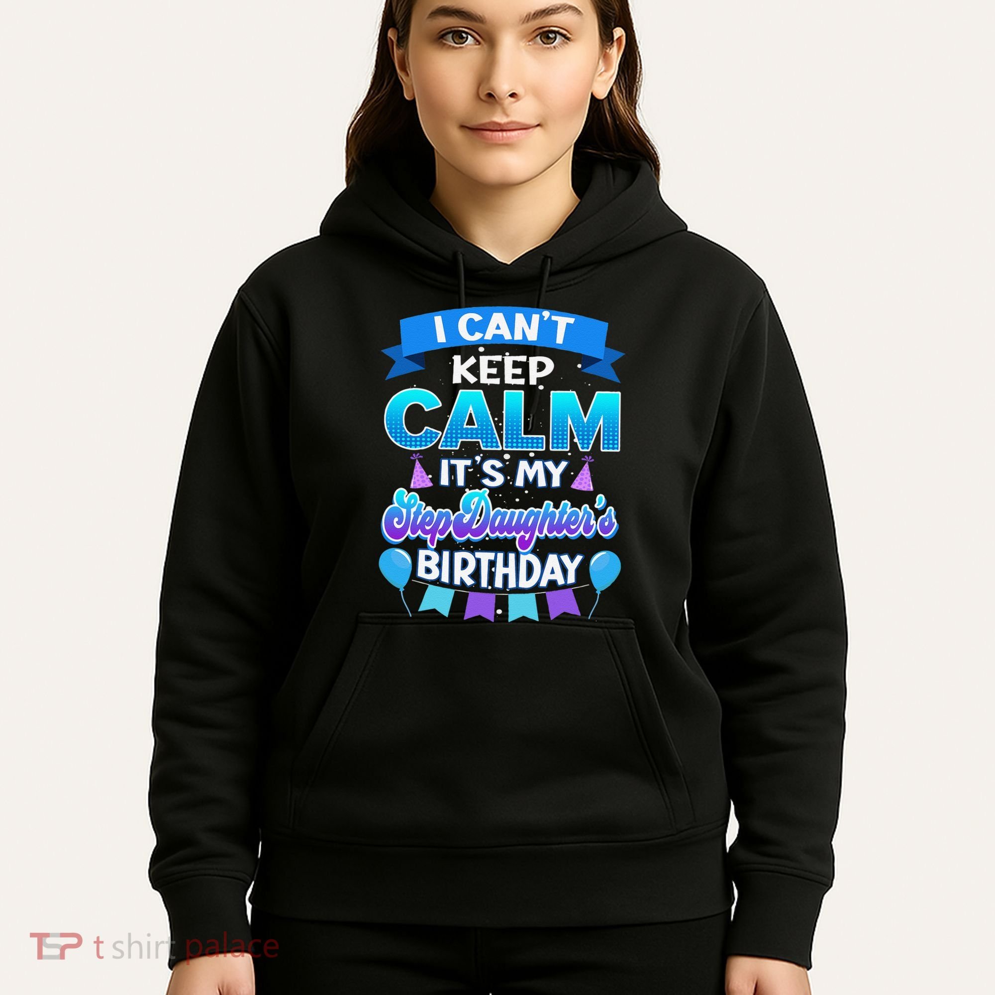 I Cant Keep Calm Its My Stepdaughter Birthday Bday Hoodie