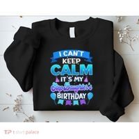 I Cant Keep Calm Its My Stepdaughter Birthday Bday Sweatshirt thumb 2