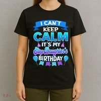 I Cant Keep Calm Its My Stepdaughter Birthday Bday T-Shirt thumb 4