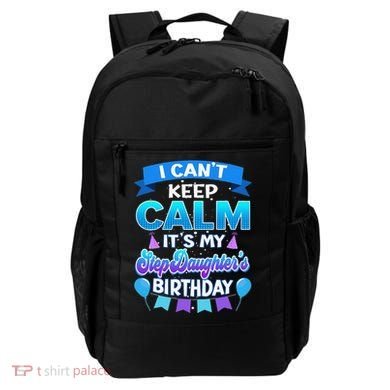 I Cant Keep Calm Its My Stepdaughter Birthday Bday Backpack