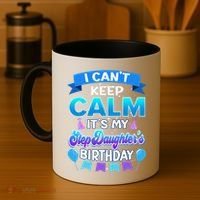 I Cant Keep Calm Its My Stepdaughter Birthday Bday Coffee Mug thumb 4