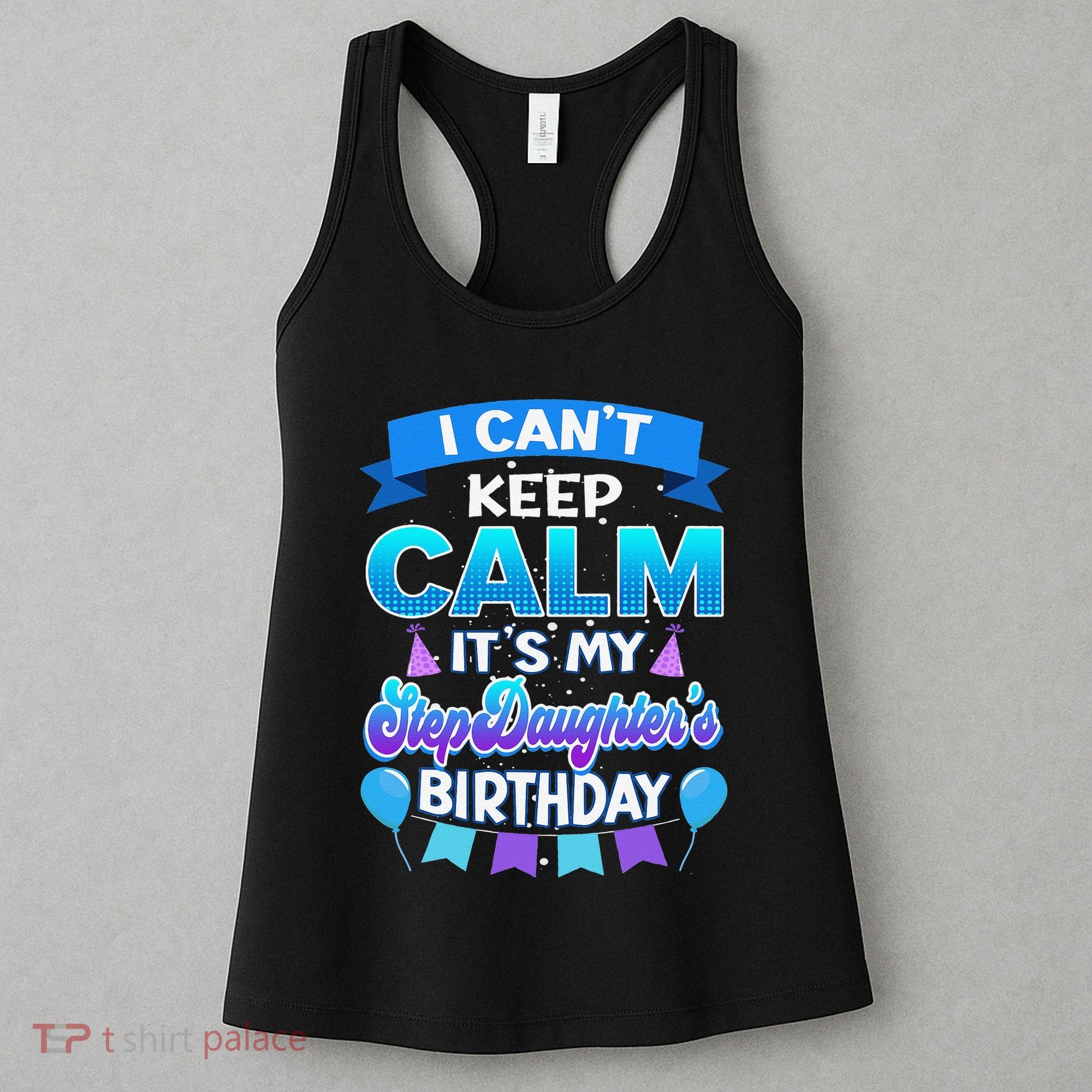 I Cant Keep Calm Its My Stepdaughter Birthday Bday Women's Tank Top
