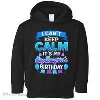 I Cant Keep Calm Its My Stepdaughter Birthday Bday Toddler Hoodie thumb 0