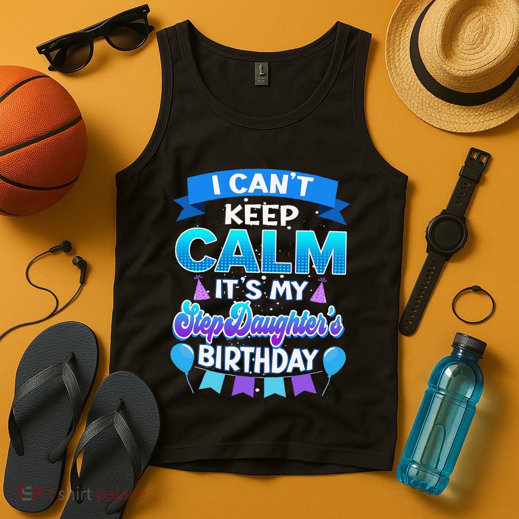 I Cant Keep Calm Its My Stepdaughter Birthday Bday Tank Top
