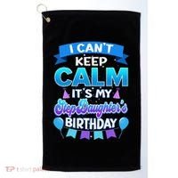 I Cant Keep Calm Its My Stepdaughter Birthday Bday Golf Towel thumb 0