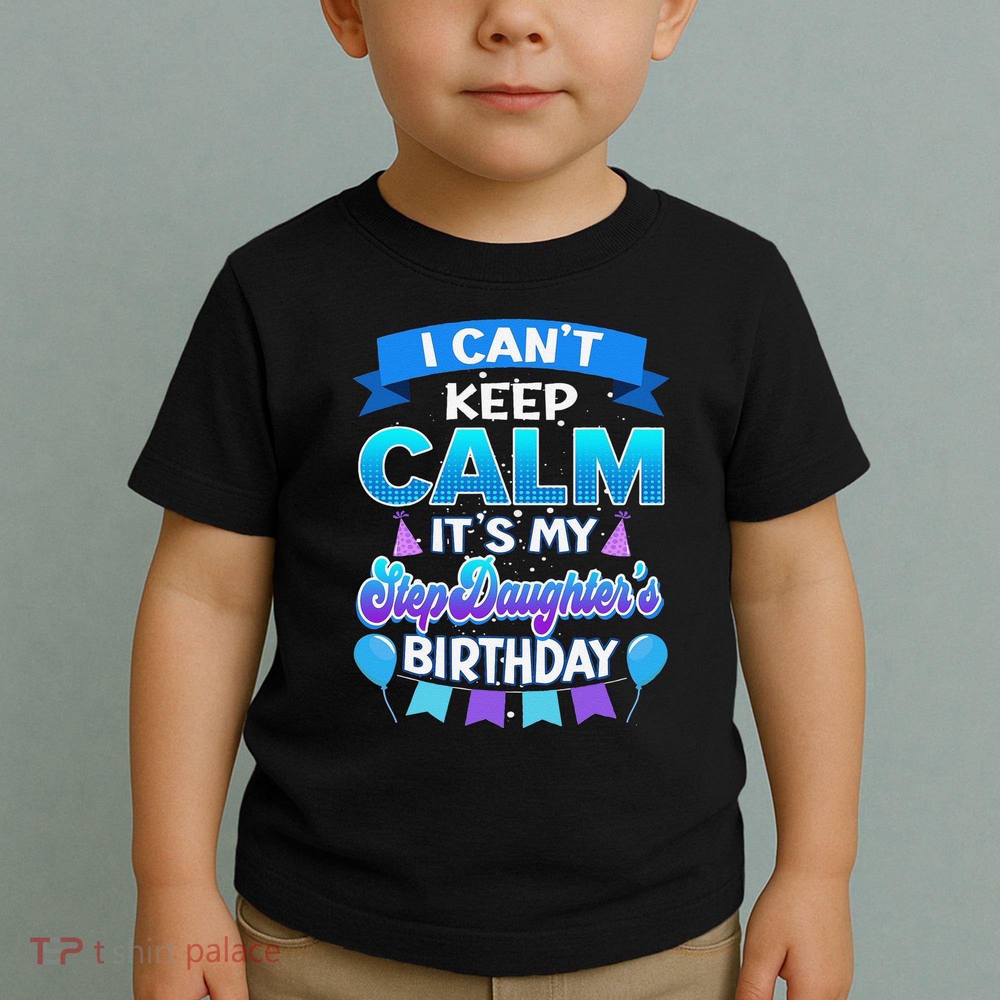 I Cant Keep Calm Its My Stepdaughter Birthday Bday Toddler T-Shirt