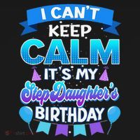 I Cant Keep Calm Its My Stepdaughter Birthday Bday Women's Long Sleeve Shirt thumb 2