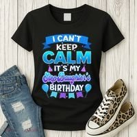 I Cant Keep Calm Its My Stepdaughter Birthday Bday Women's T-Shirt thumb 3
