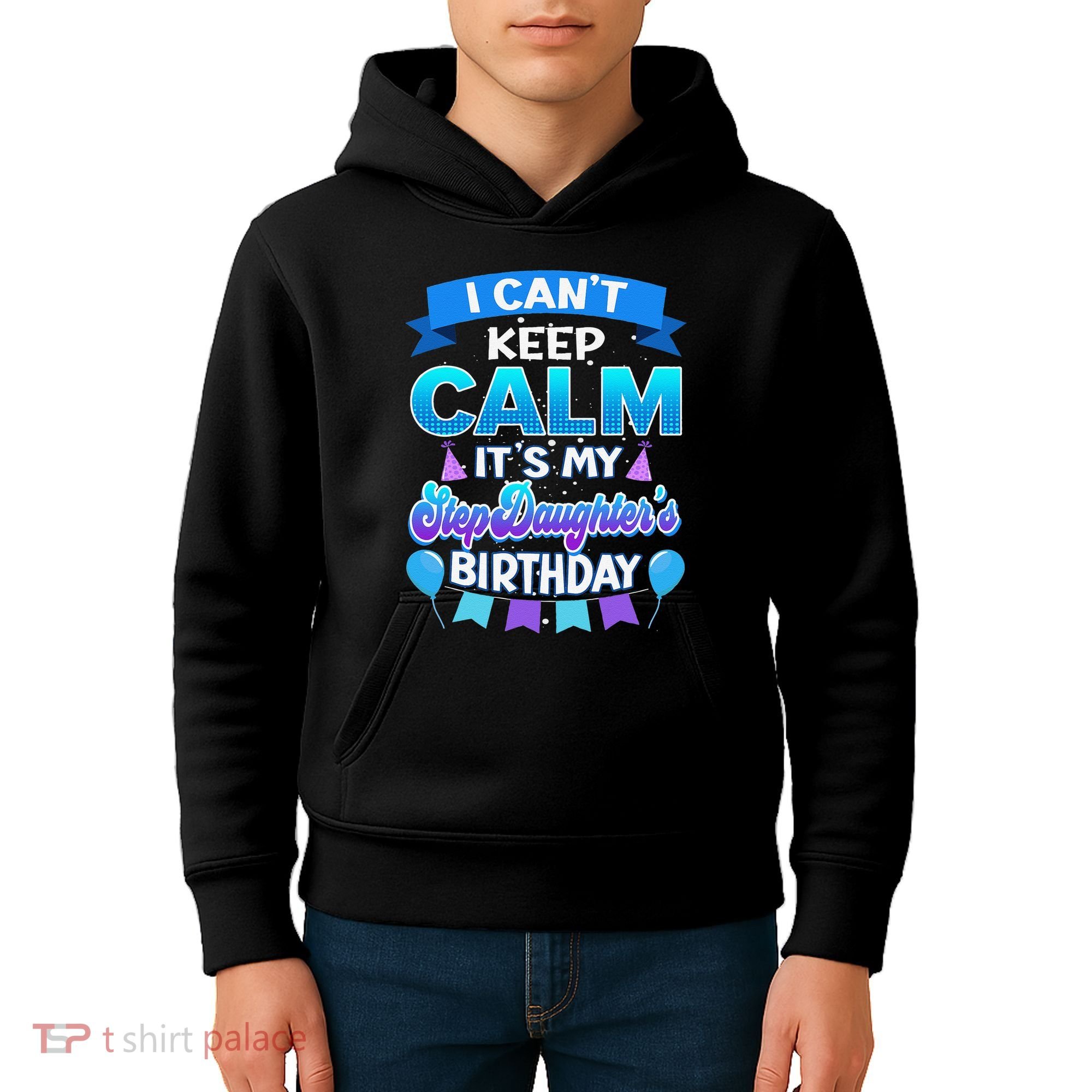 I Cant Keep Calm Its My Stepdaughter Birthday Bday Kids Hoodie