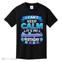 I Cant Keep Calm Its My Stepdaughter Birthday Bday Kids T-Shirt thumb 0