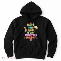 I Can't Keep Calm It's My Daughter's Birthday Hoodie thumb 0