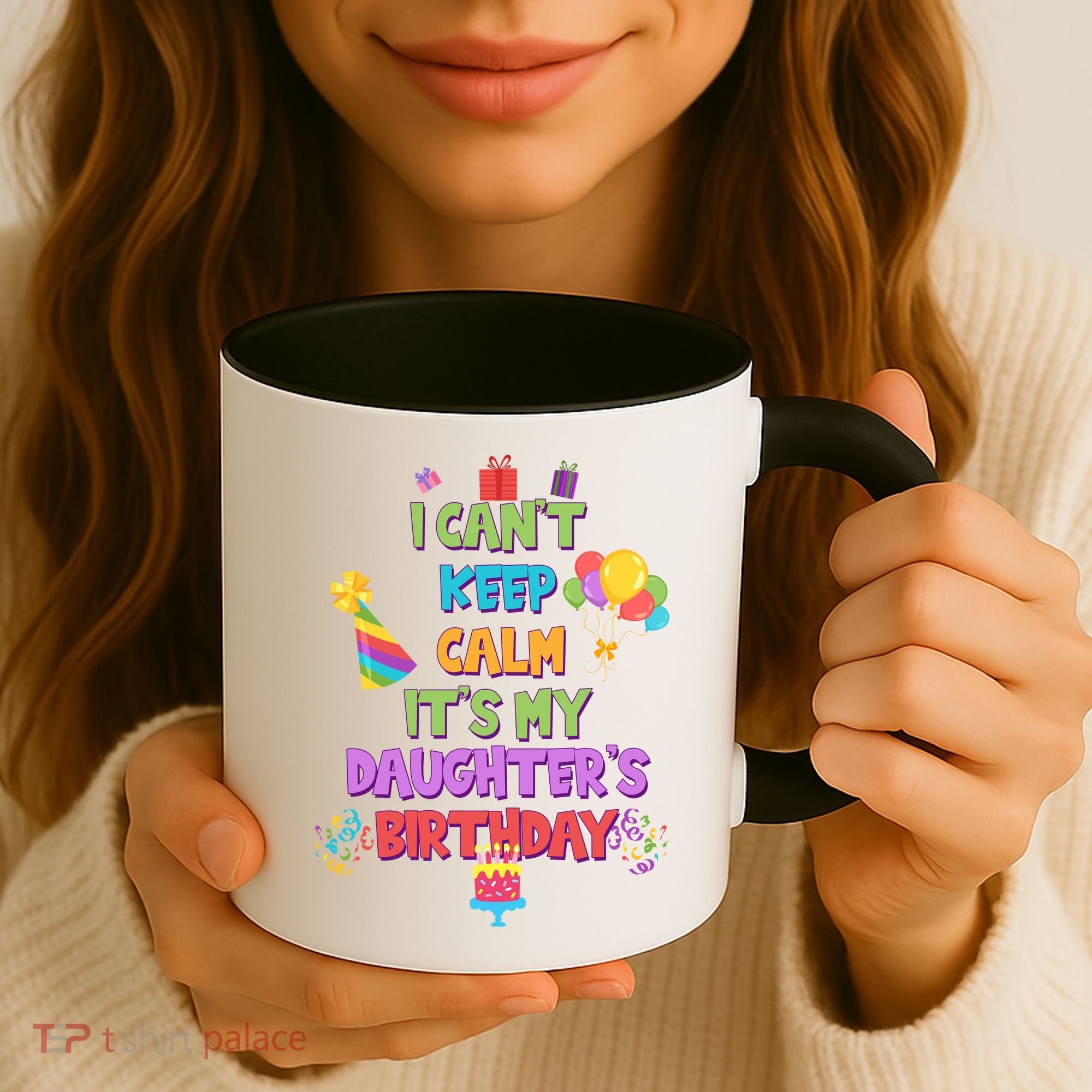 I Can't Keep Calm It's My Daughter's Birthday Coffee Mug
