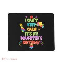 I Can't Keep Calm It's My Daughter's Birthday Mousepad thumb 0