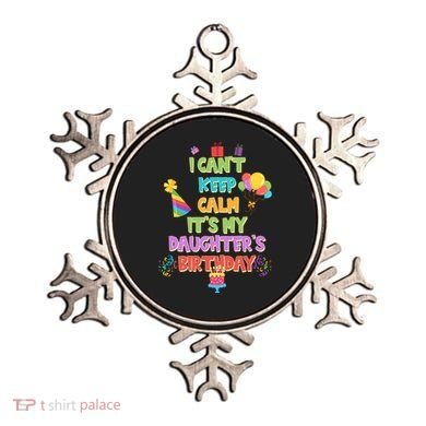 I Can't Keep Calm It's My Daughter's Birthday Ornament
