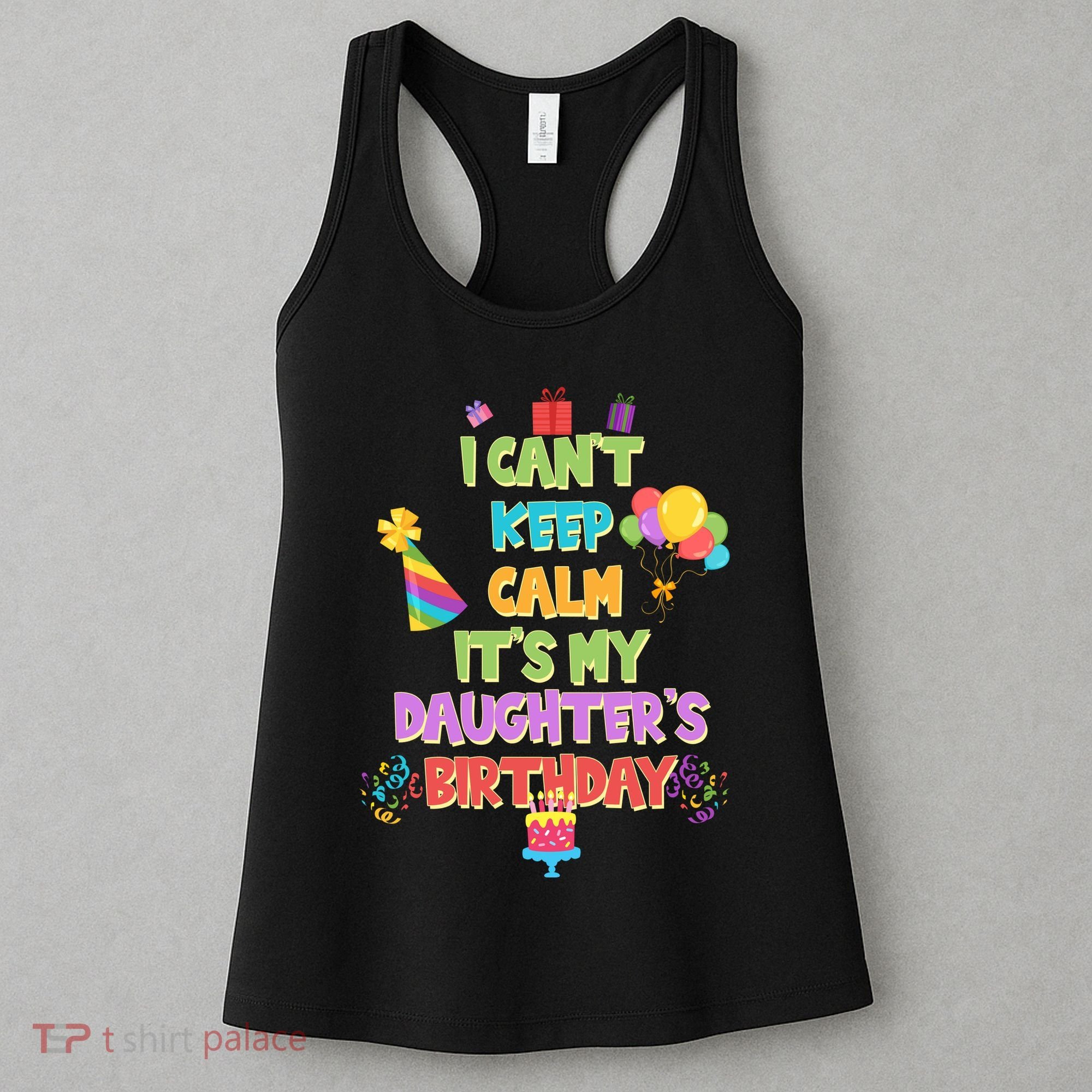 I Can't Keep Calm It's My Daughter's Birthday Women's Tank Top