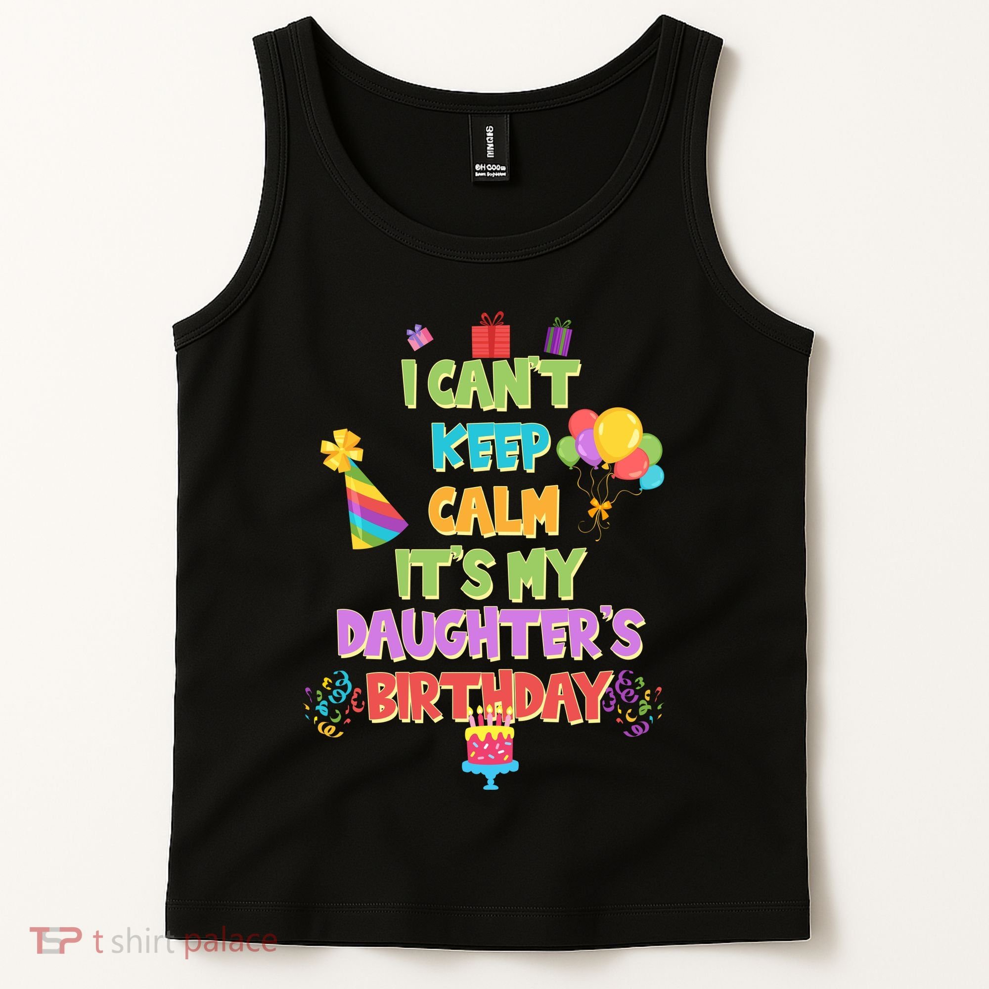 I Can't Keep Calm It's My Daughter's Birthday Tank Top