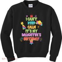 I Can't Keep Calm It's My Daughter's Birthday Kids Sweatshirt thumb 0