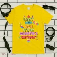 I Can't Keep Calm It's My Daughter's Birthday T-Shirt thumb 5